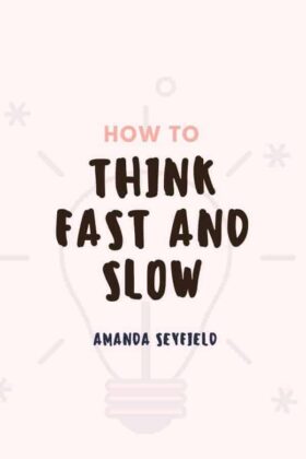 How to Think Fast and Slow